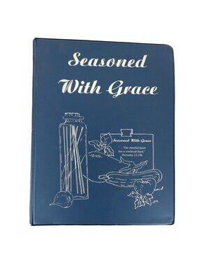 Seasoned With Grace Cookbook 1993 Ring Binder Grace Bible Church College Station